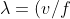 \lambda =(v/f)